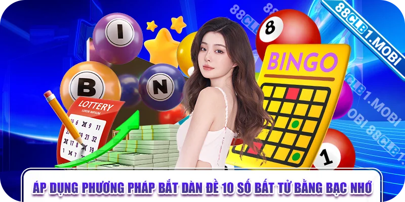 Áp dụng phương pháp bắt dàn đề 10 số bất tử bằng bạc nhớ