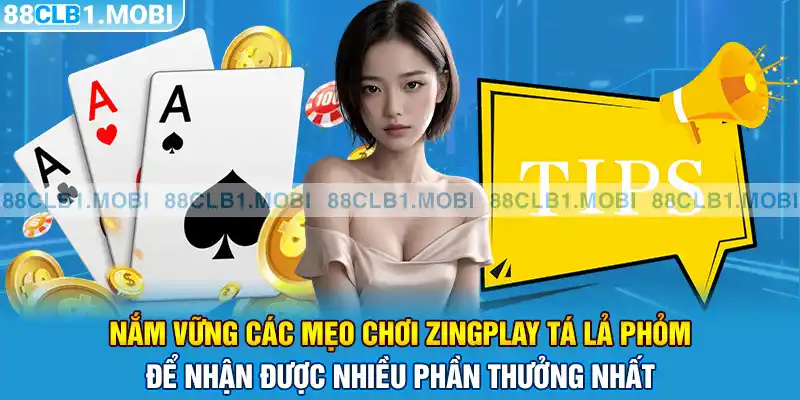 Nắm vững các mẹo chơi ZingPlay Tá Lả Phỏm để nhận được nhiều phần thưởng nhất 