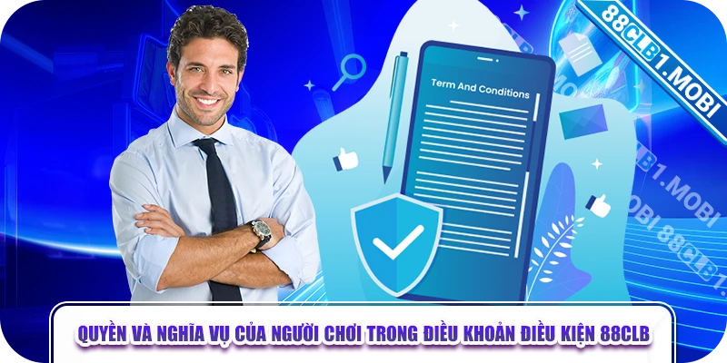 Quyền và nghĩa vụ của người chơi trong điều khoản điều kiện 88CLB