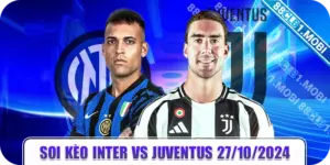 soi kèo Inter vs Juventus 27/10/2024